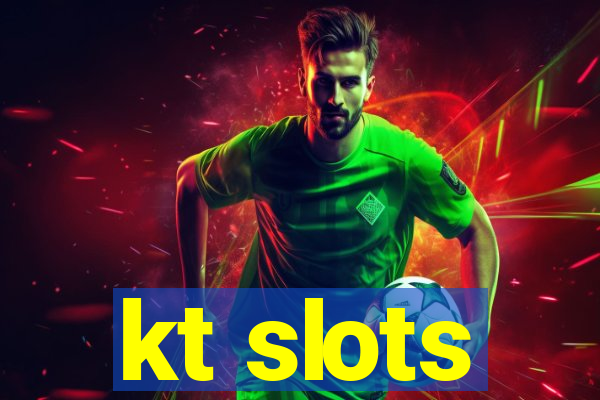 kt slots